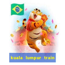 kuala lumpur train guide 2