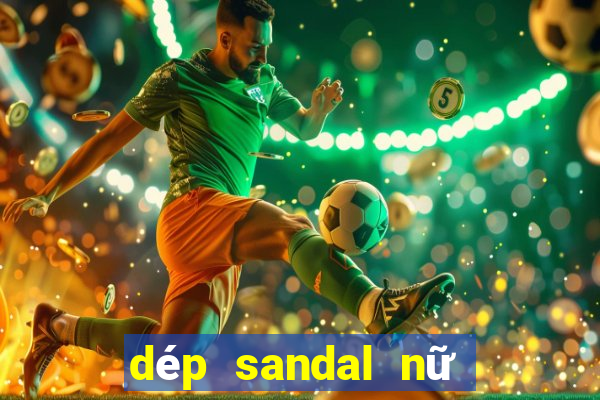 dép sandal nữ đi học bệt