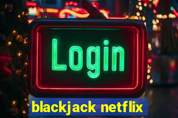 blackjack netflix