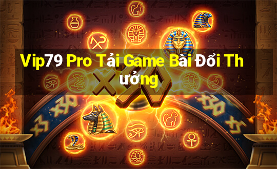 Vip79 Pro Tải Game Bài Đổi Thưởng