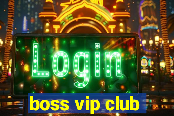 boss vip club