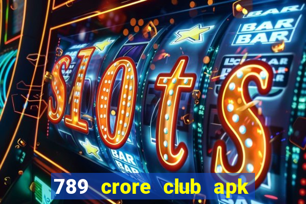 789 crore club apk download old version