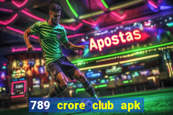 789 crore club apk download old version