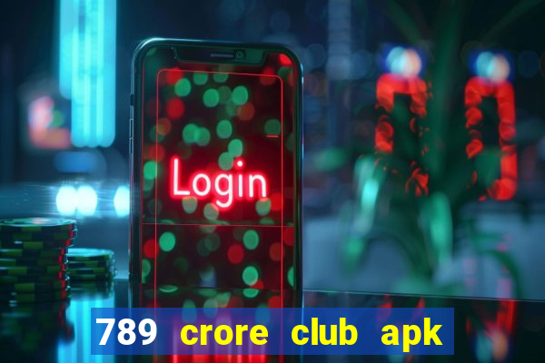 789 crore club apk download old version