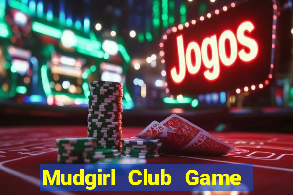 Mudgirl Club Game Bài 247 Club