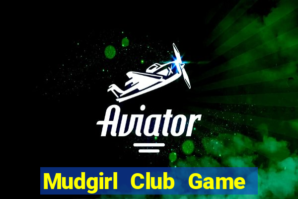 Mudgirl Club Game Bài 247 Club