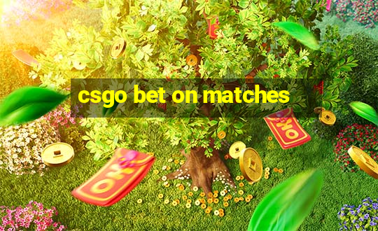 csgo bet on matches