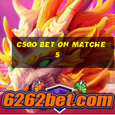 csgo bet on matches