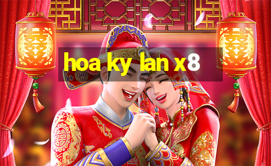 hoa ky lan x8