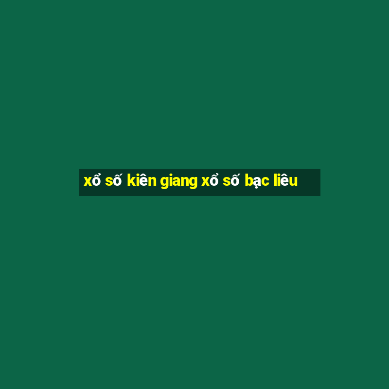 xổ số kiên giang xổ số bạc liêu