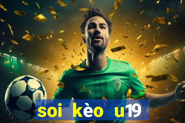 soi kèo u19 việt nam