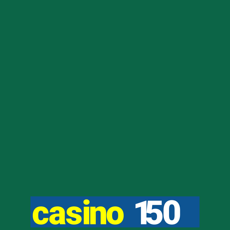 casino 150