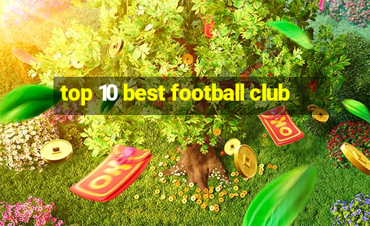 top 10 best football club