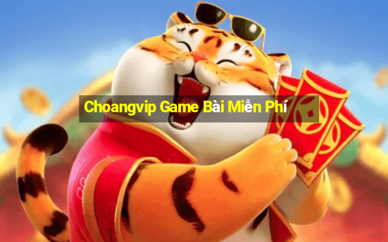 Choangvip Game Bài Miễn Phí