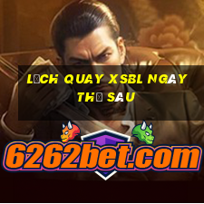 Lịch quay XSBL ngày thứ sáu