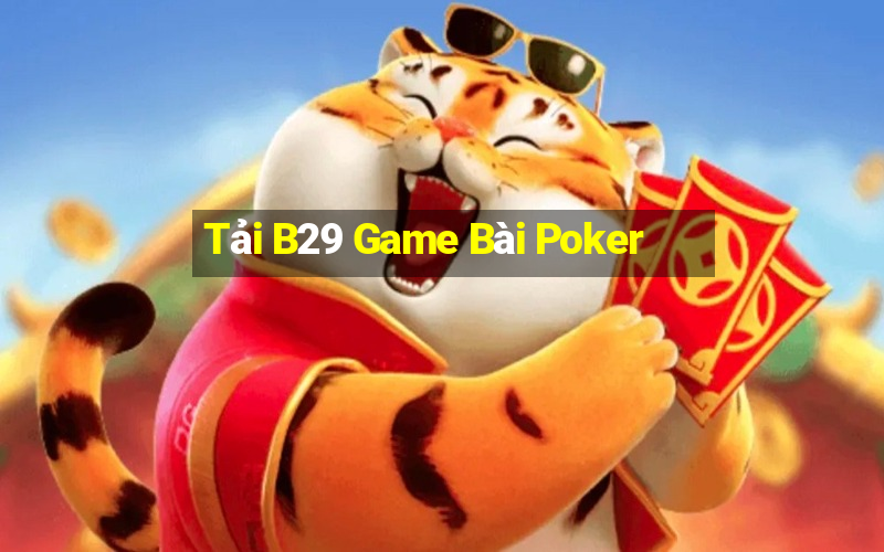 Tải B29 Game Bài Poker