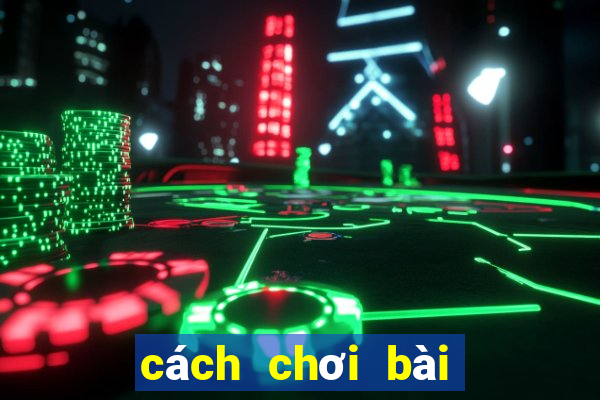 cách chơi bài tiến lên luôn thắng