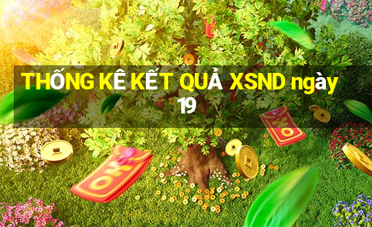 THỐNG KÊ KẾT QUẢ XSND ngày 19