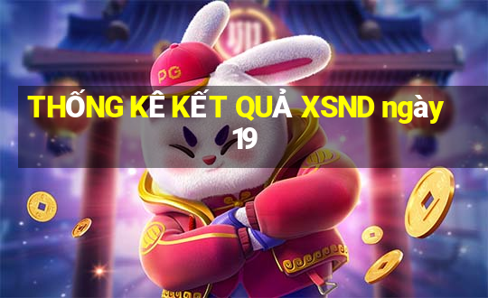 THỐNG KÊ KẾT QUẢ XSND ngày 19