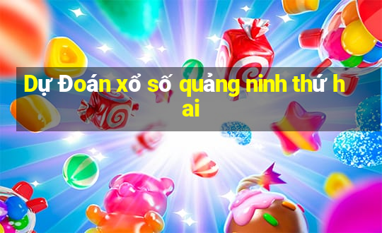 Dự Đoán xổ số quảng ninh thứ hai