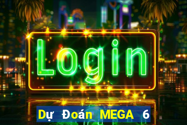 Dự Đoán MEGA 6 45 ngày 20