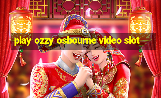 play ozzy osbourne video slot