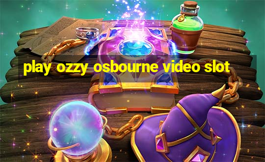 play ozzy osbourne video slot