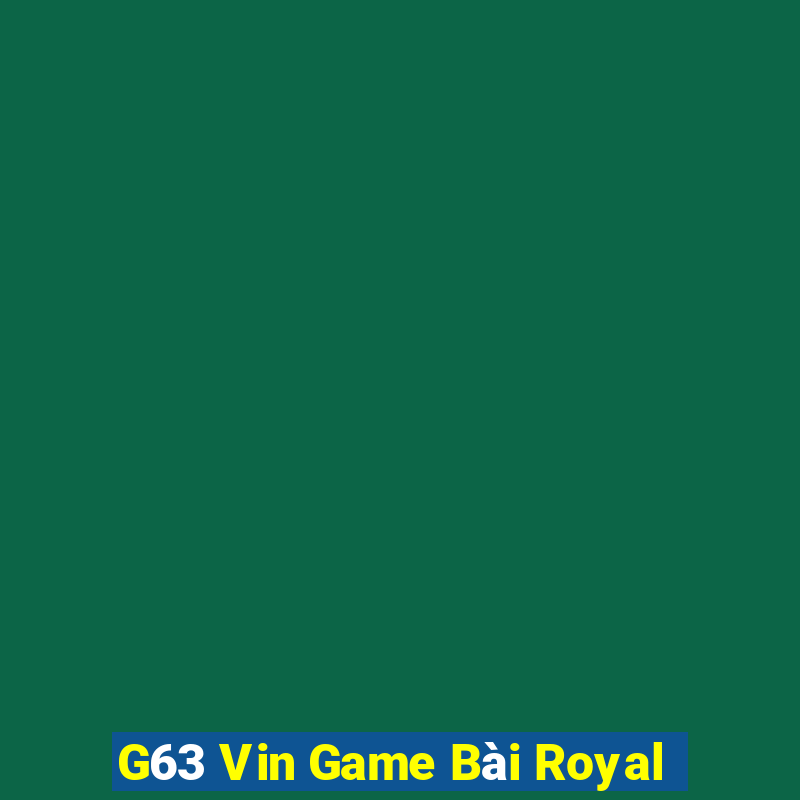 G63 Vin Game Bài Royal