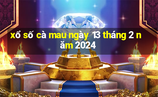 xổ số cà mau ngày 13 tháng 2 năm 2024