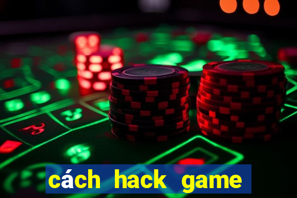 cách hack game bắn cá online