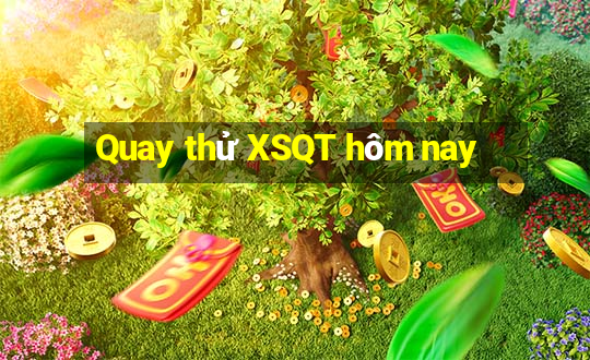 Quay thử XSQT hôm nay