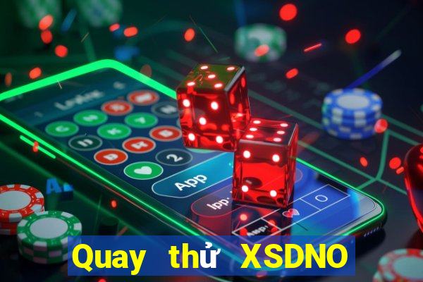 Quay thử XSDNO thứ tư