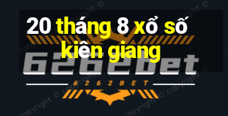 20 tháng 8 xổ số kiên giang