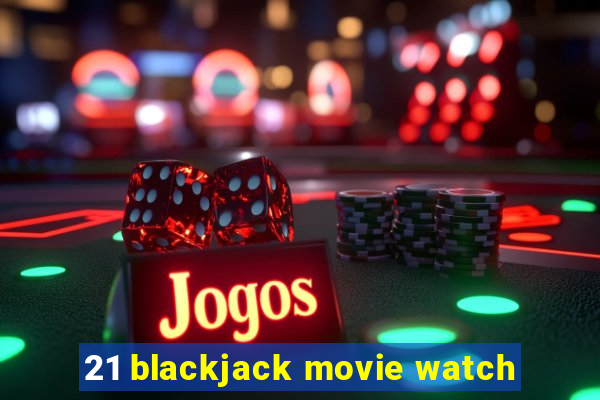 21 blackjack movie watch