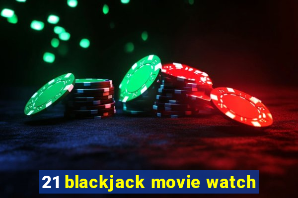 21 blackjack movie watch