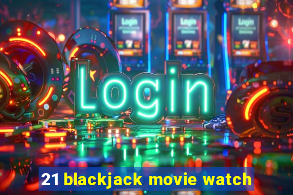 21 blackjack movie watch