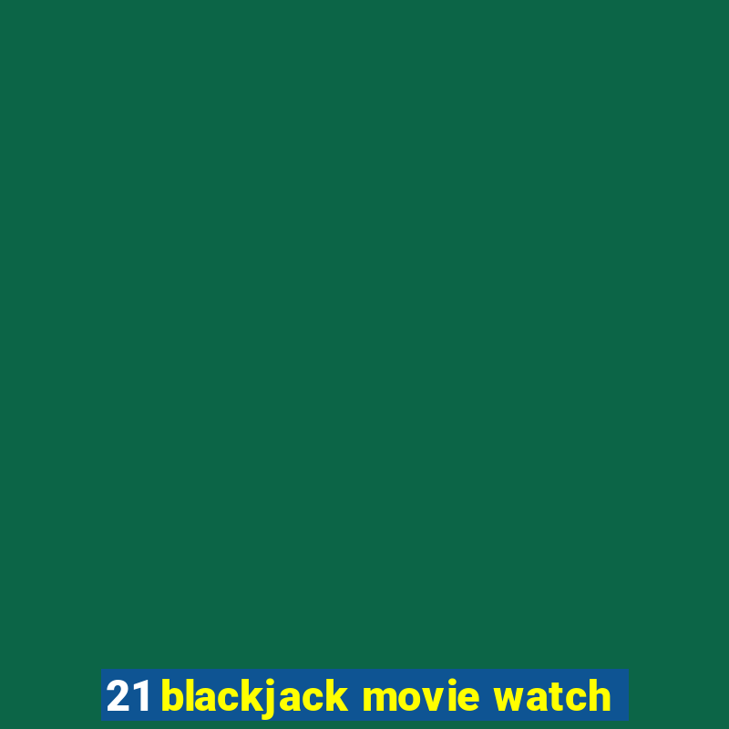 21 blackjack movie watch