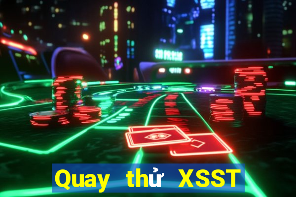 Quay thử XSST ngày 1