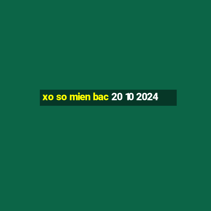 xo so mien bac 20 10 2024