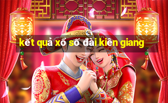 kết quả xổ số đài kiên giang