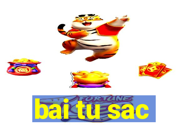 bai tu sac