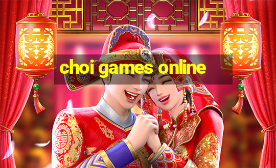 choi games online