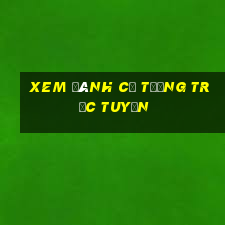 xem đánh cờ tướng trực tuyến