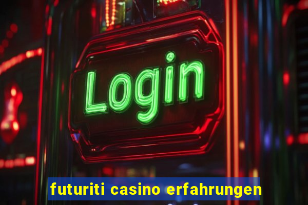 futuriti casino erfahrungen