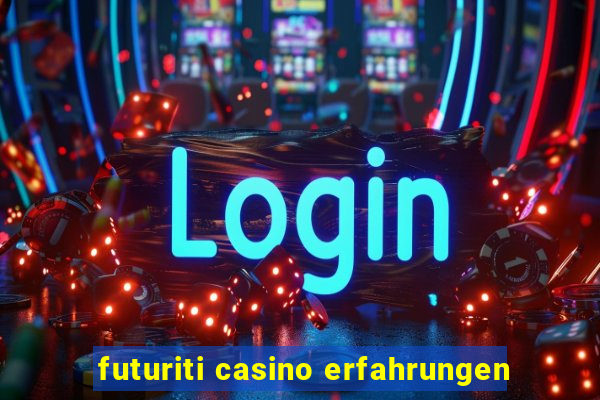 futuriti casino erfahrungen