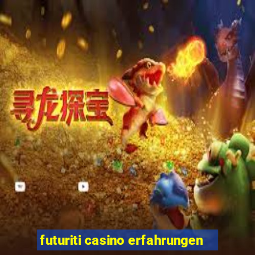 futuriti casino erfahrungen