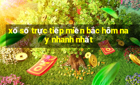 xổ số trực tiếp miền bắc hôm nay nhanh nhất