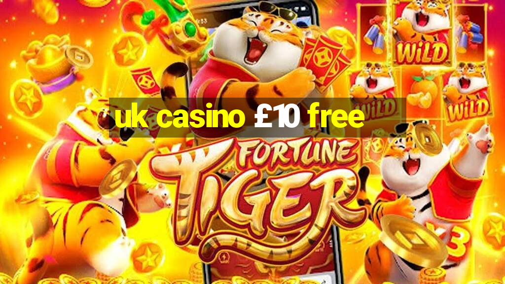 uk casino £10 free