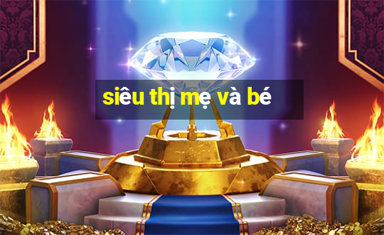 siêu thị mẹ và bé