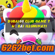 Dubai68 Club Game Thẻ Bài Illuminati